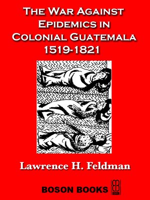 cover image of The War Against Epidemics in Colonial Guatemala, 1519-1821
